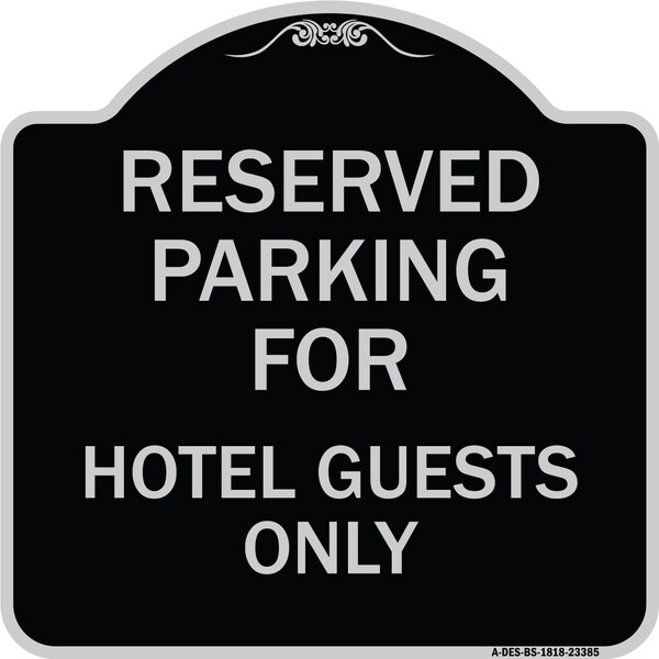 Signmission Parking Reserved for Hotel Guests Heavy-Gauge Aluminum Architectural Sign, 18" x 18", BS-1818-23385 A-DES-BS-1818-23385 - main